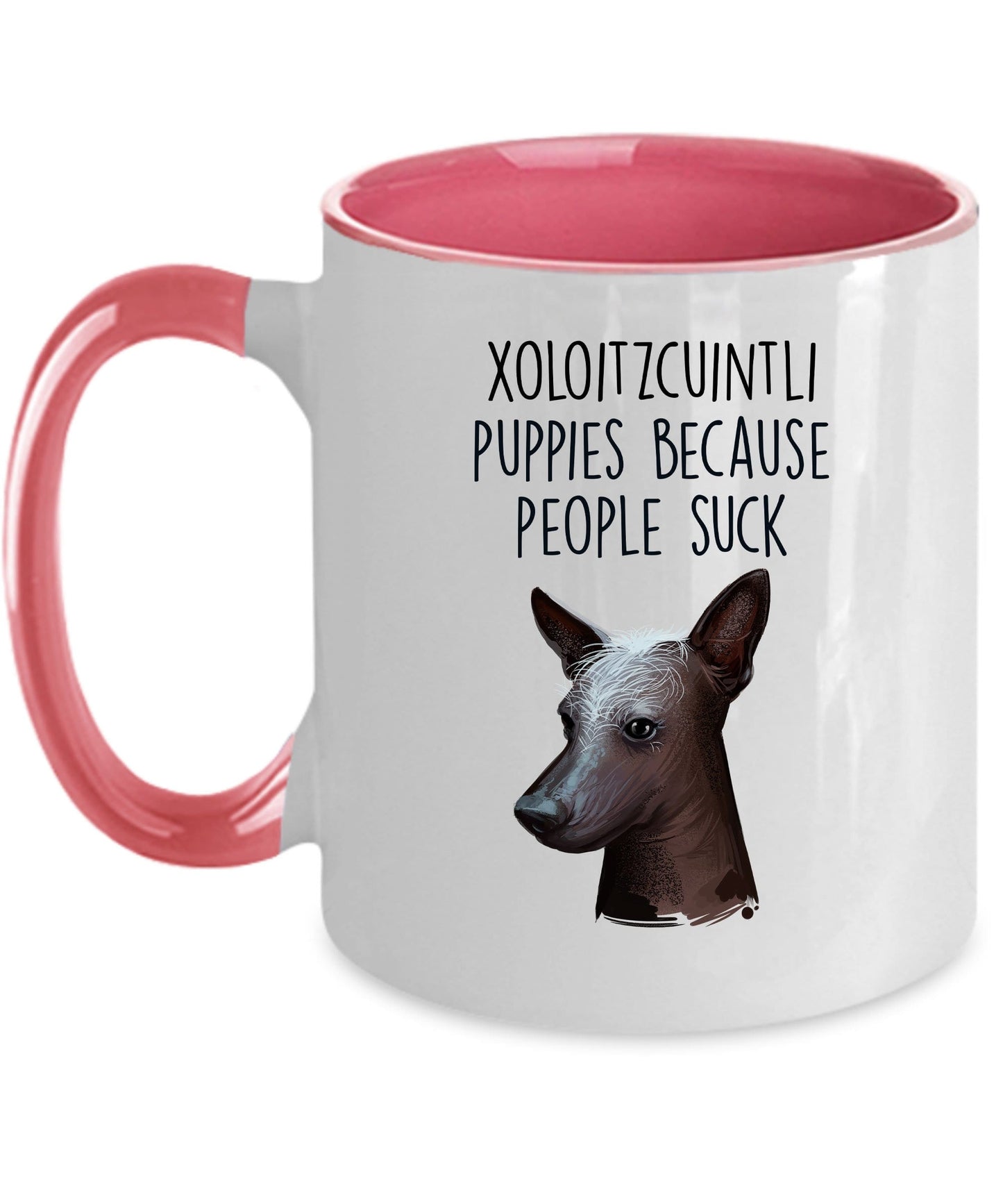 Xoloitzcuintli Puppies Because People Suck Funny Dog Coffee Mug