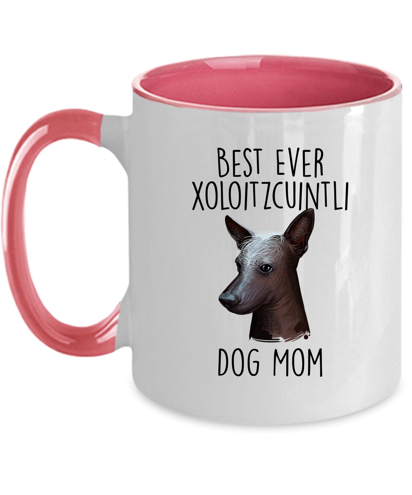 Best Ever Xoloitzcuintli Dog Mom Custom Ceramic Coffee Mugs