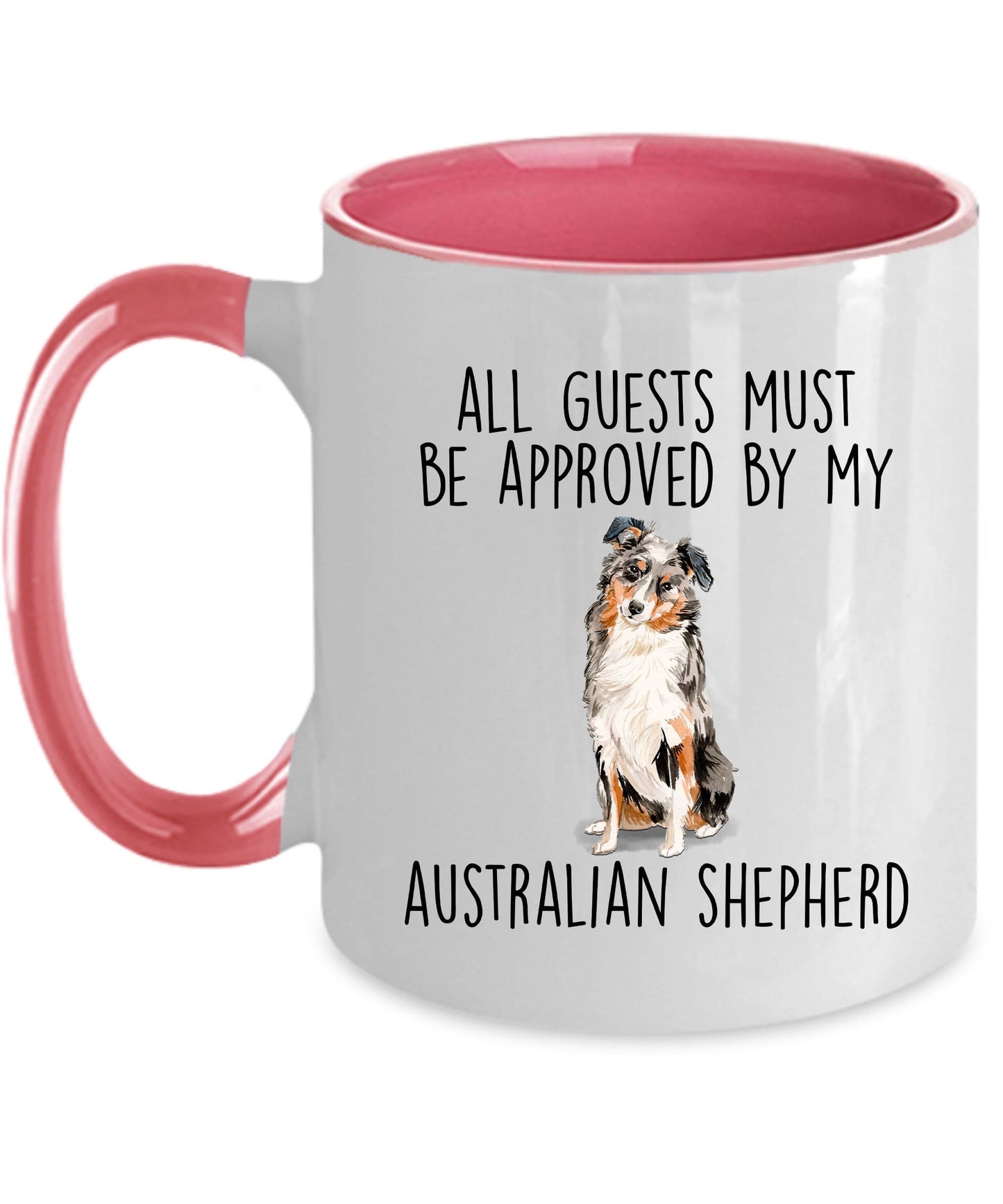 Australian Shepherd Dog Funny Coffee Mug - All guests Must Be Approved by my Australian Shepherd