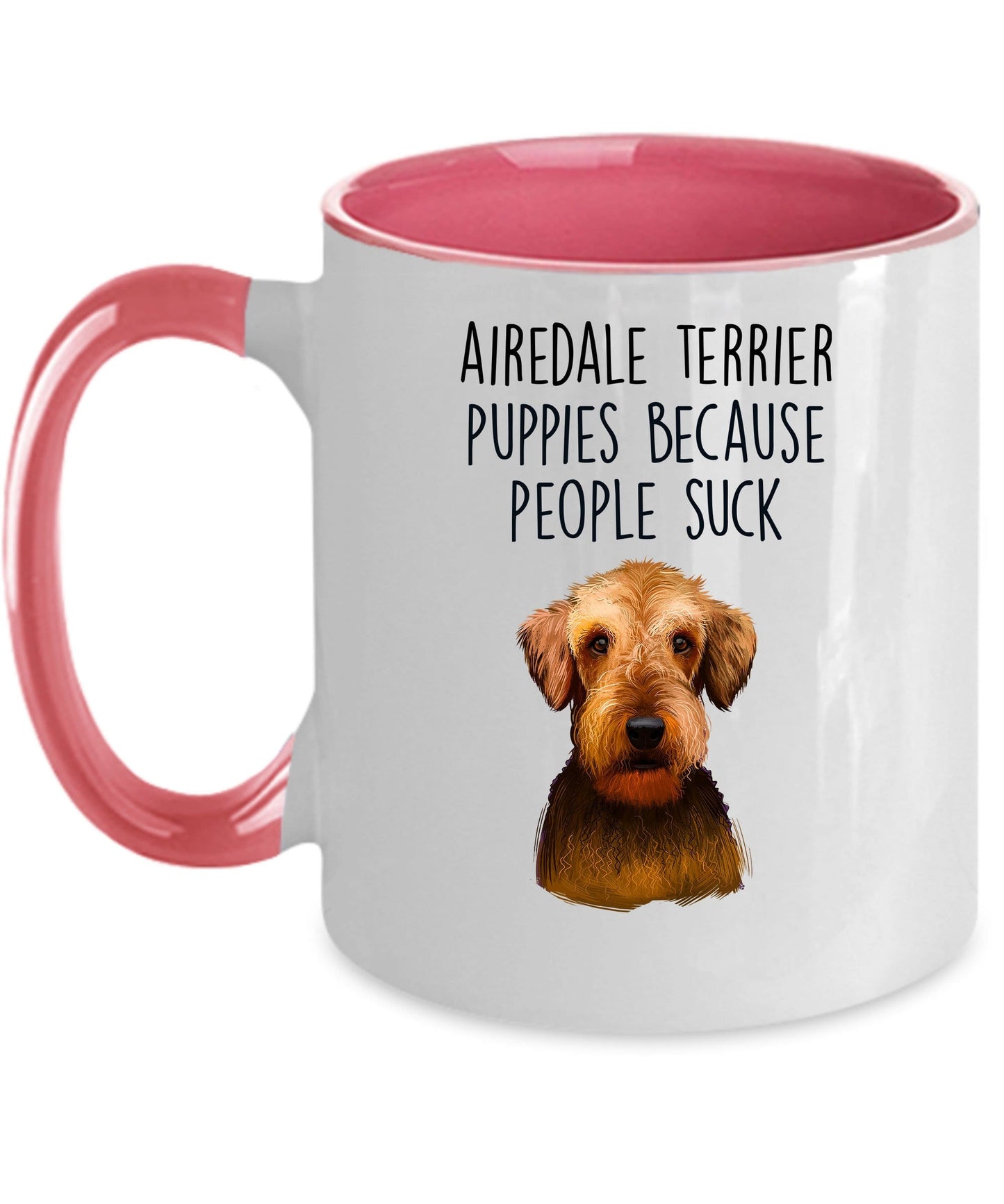 Airedale Terrier Puppies Because People Suck - Funny Dog Ceramic Mug