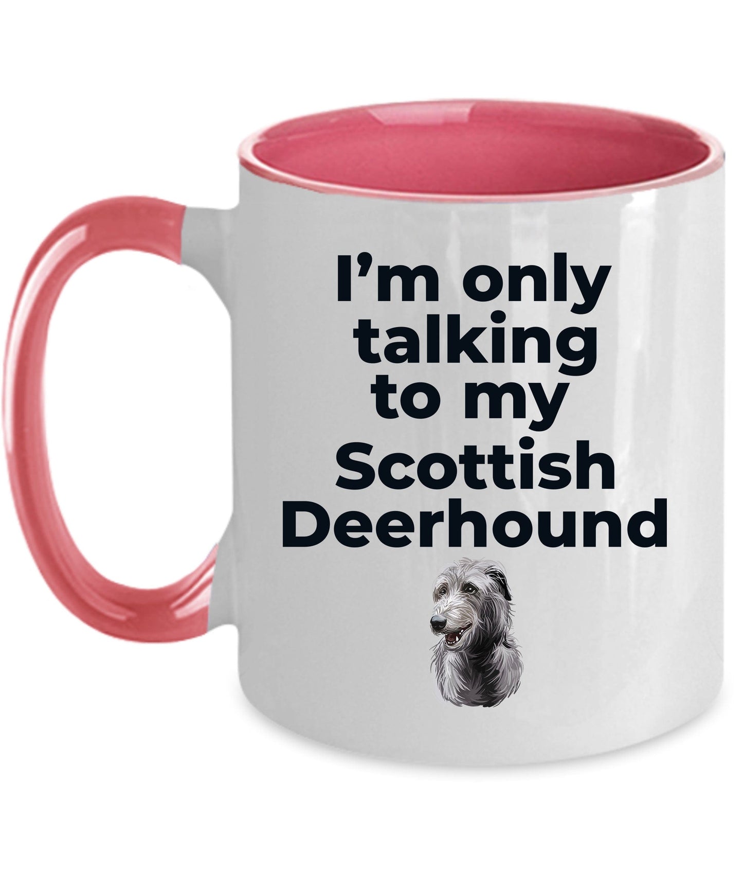 Scottish Deerhound Dog Funny Coffee Mug - I'm only talking to my Scottish Deerhound