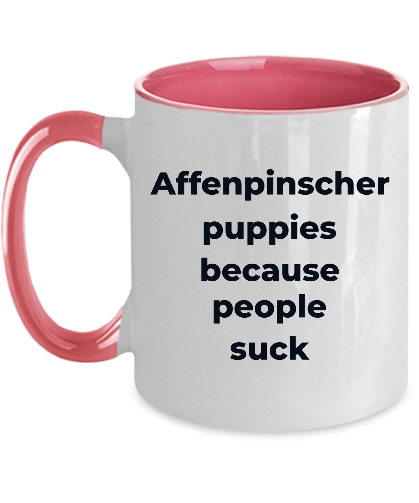 Affenpinscher dog funny coffee mug -Affenpinscher puppies because people suck