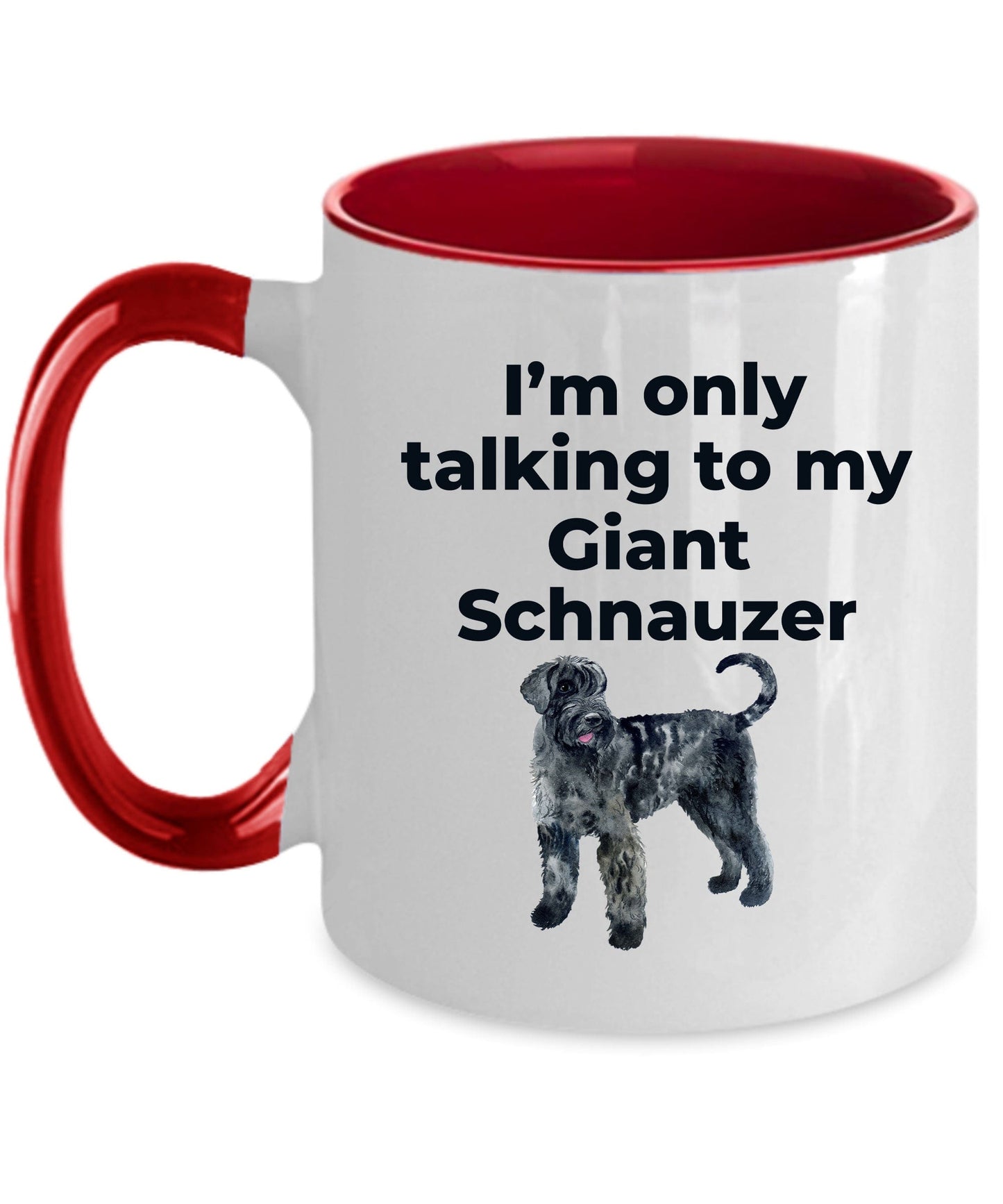 Giant Schnauzer dog lover coffee mug - I'm only talking to my Giant Schnauzer