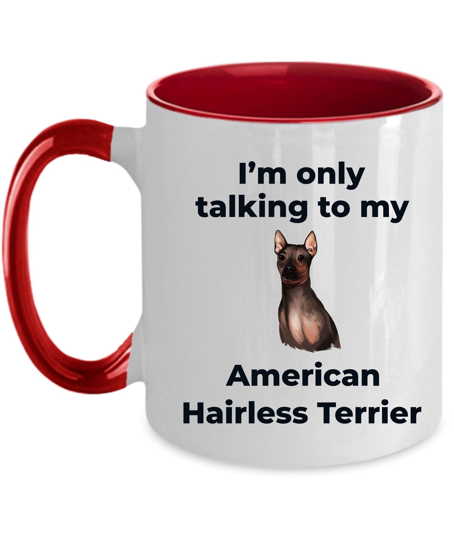 American Hairless Terrier Coffee Mug - I'm only talking to my American Hairless Terrier