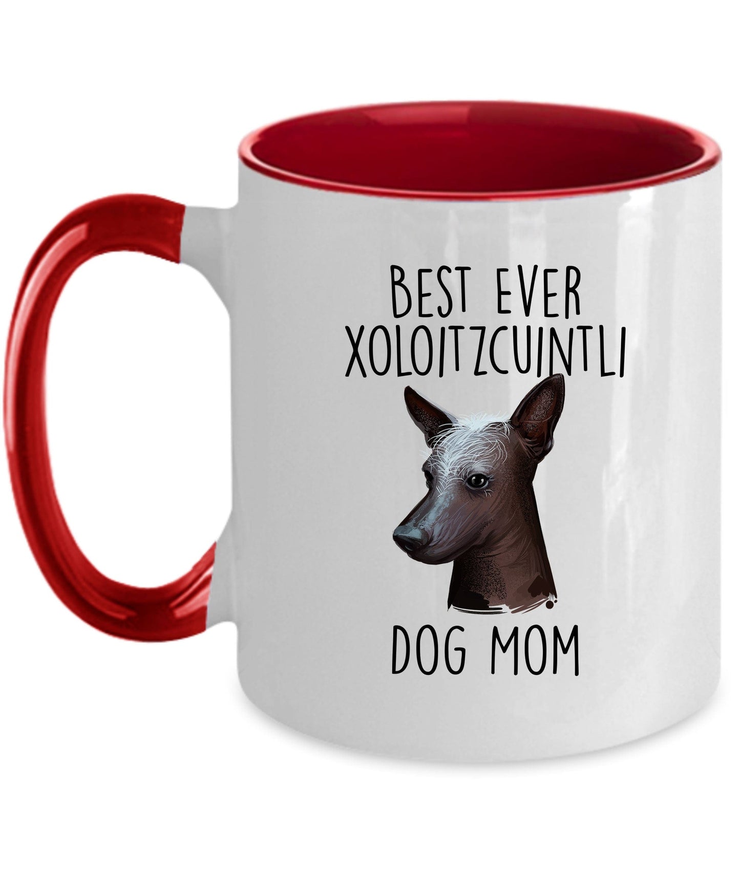 Best Ever Xoloitzcuintli Dog Mom Custom Ceramic Coffee Mugs