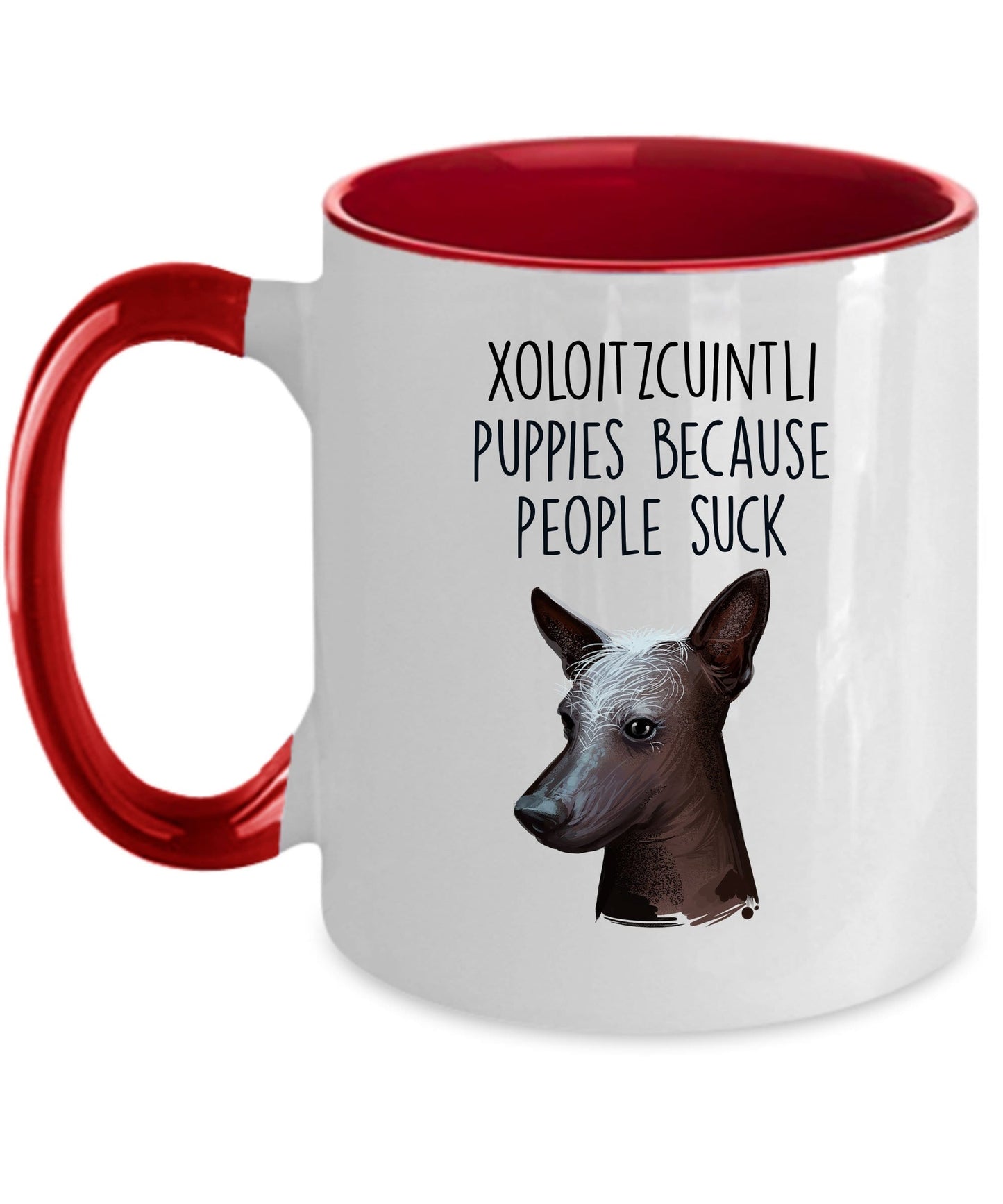 Xoloitzcuintli Puppies Because People Suck Funny Dog Coffee Mug