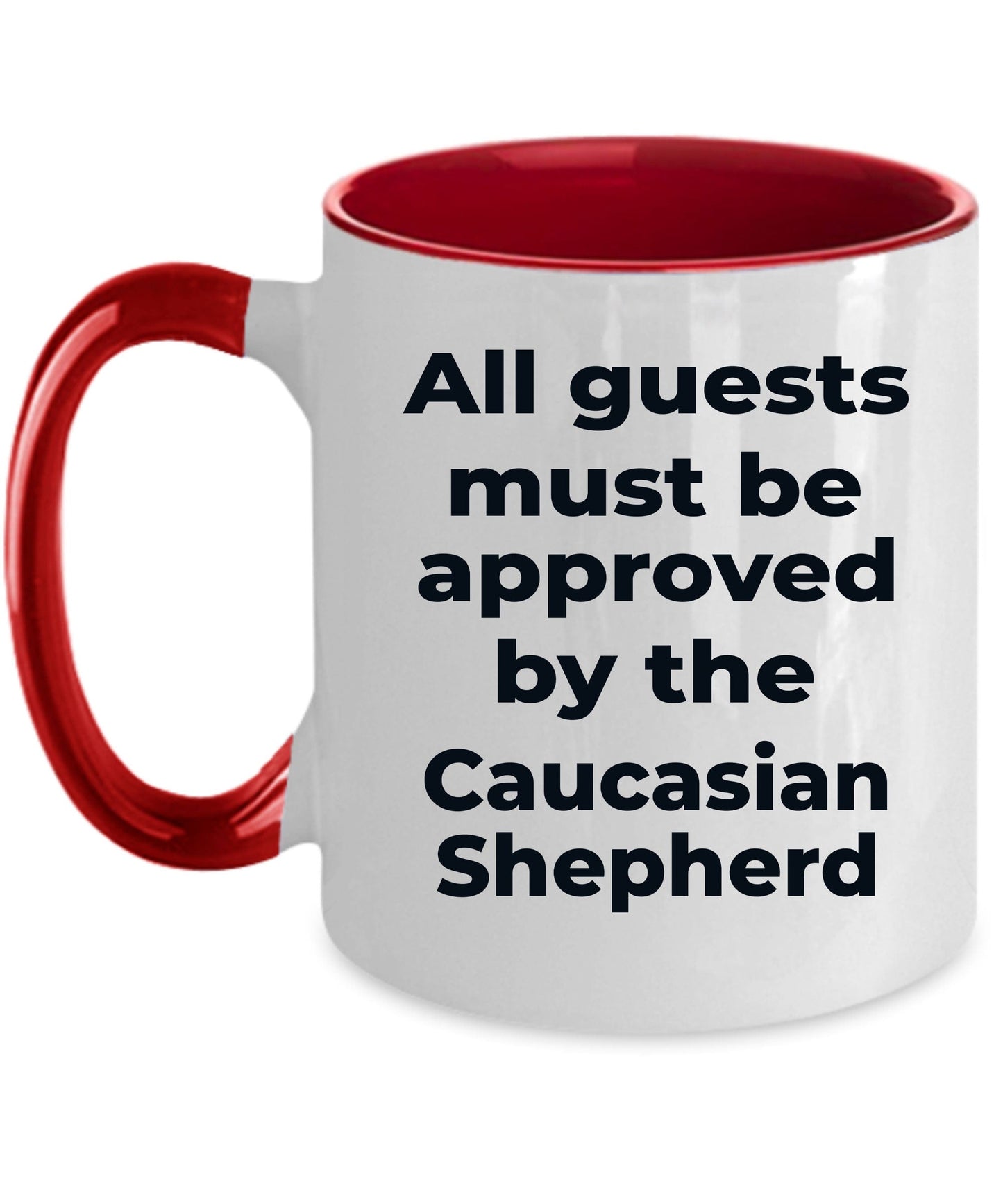 Caucasian Shepherd Dog Coffee Mug - All guests must be approved by the Caucasian Shepherd