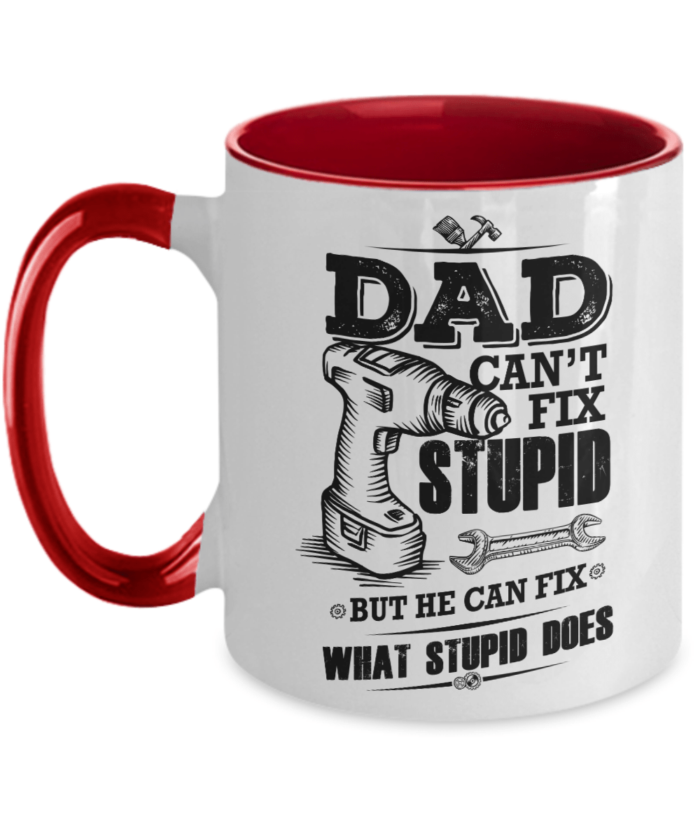 Funny Dad Coffee Mug - Dad Can't Fix Stupid