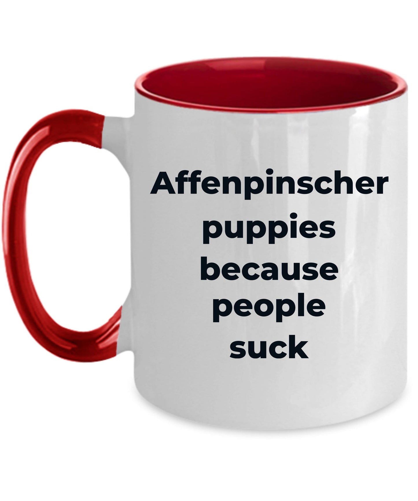 Affenpinscher dog funny coffee mug -Affenpinscher puppies because people suck