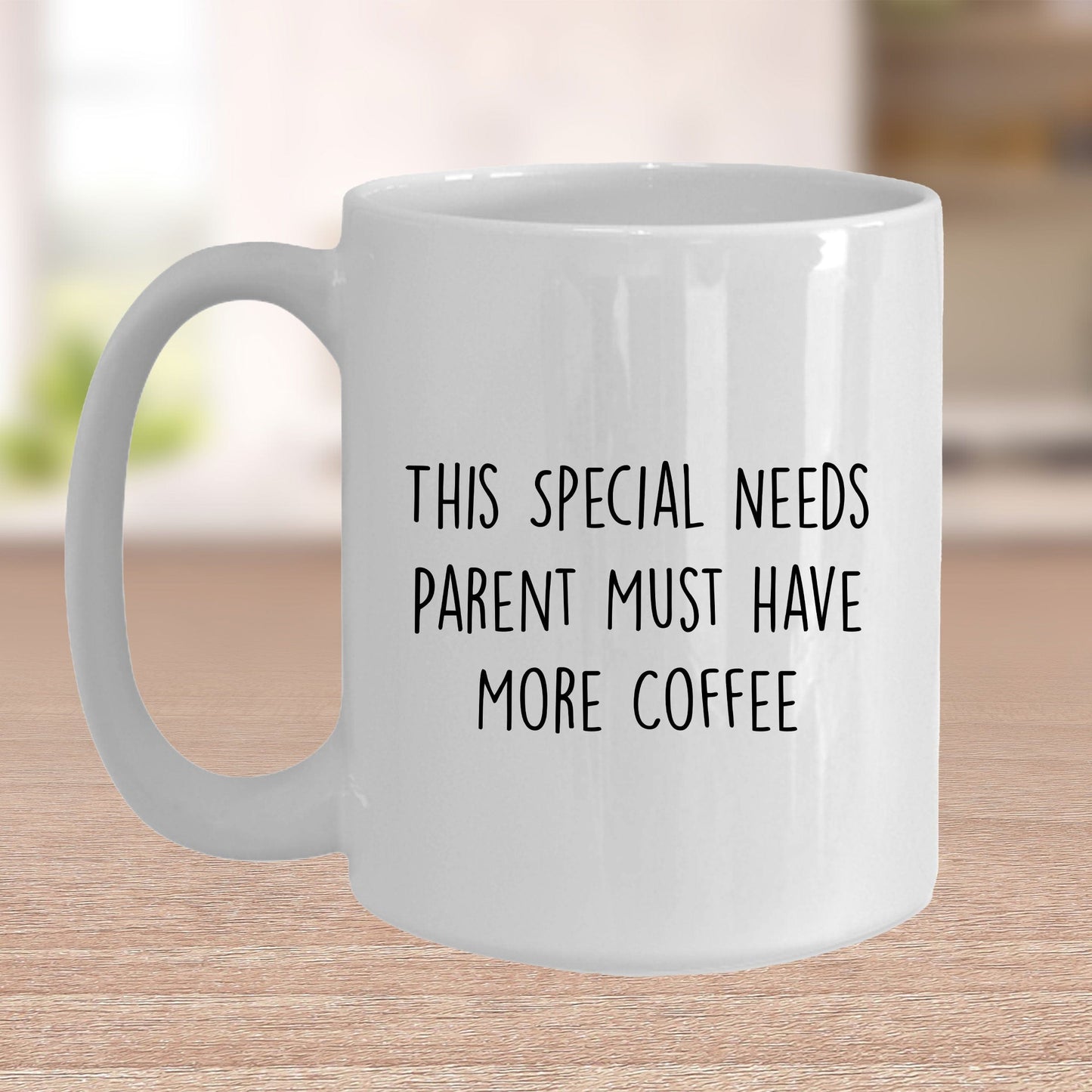 Special Needs Parent Must Have More Coffee Ceramic Mug