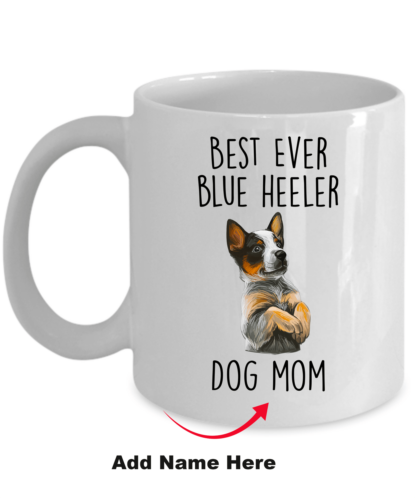 Best Ever Blue Heeler Dog Mom Ceramic Coffee Mug