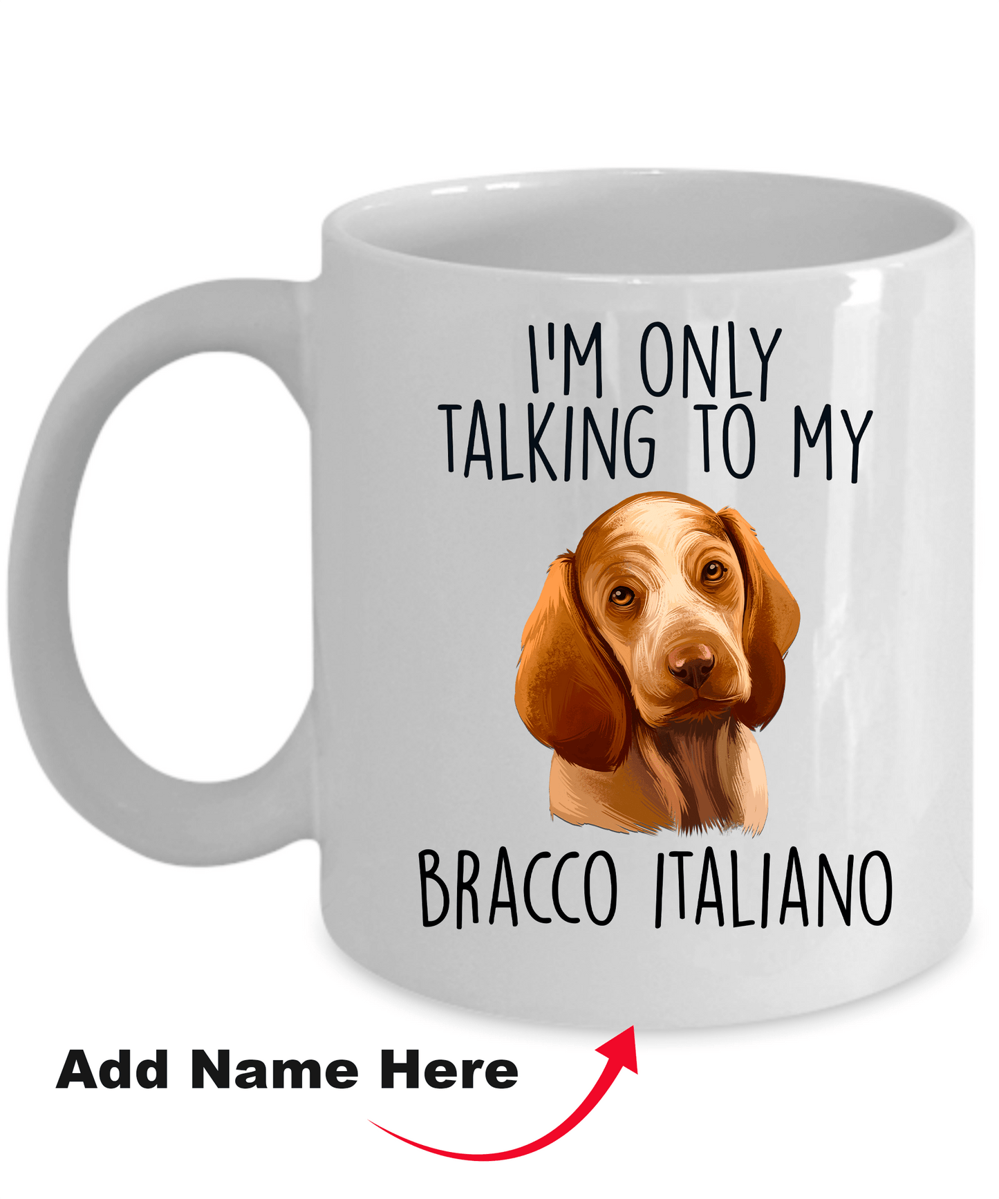 Bracco Italiano Funny Ceramic Coffee Mug - I'm Only Talking to my Dog