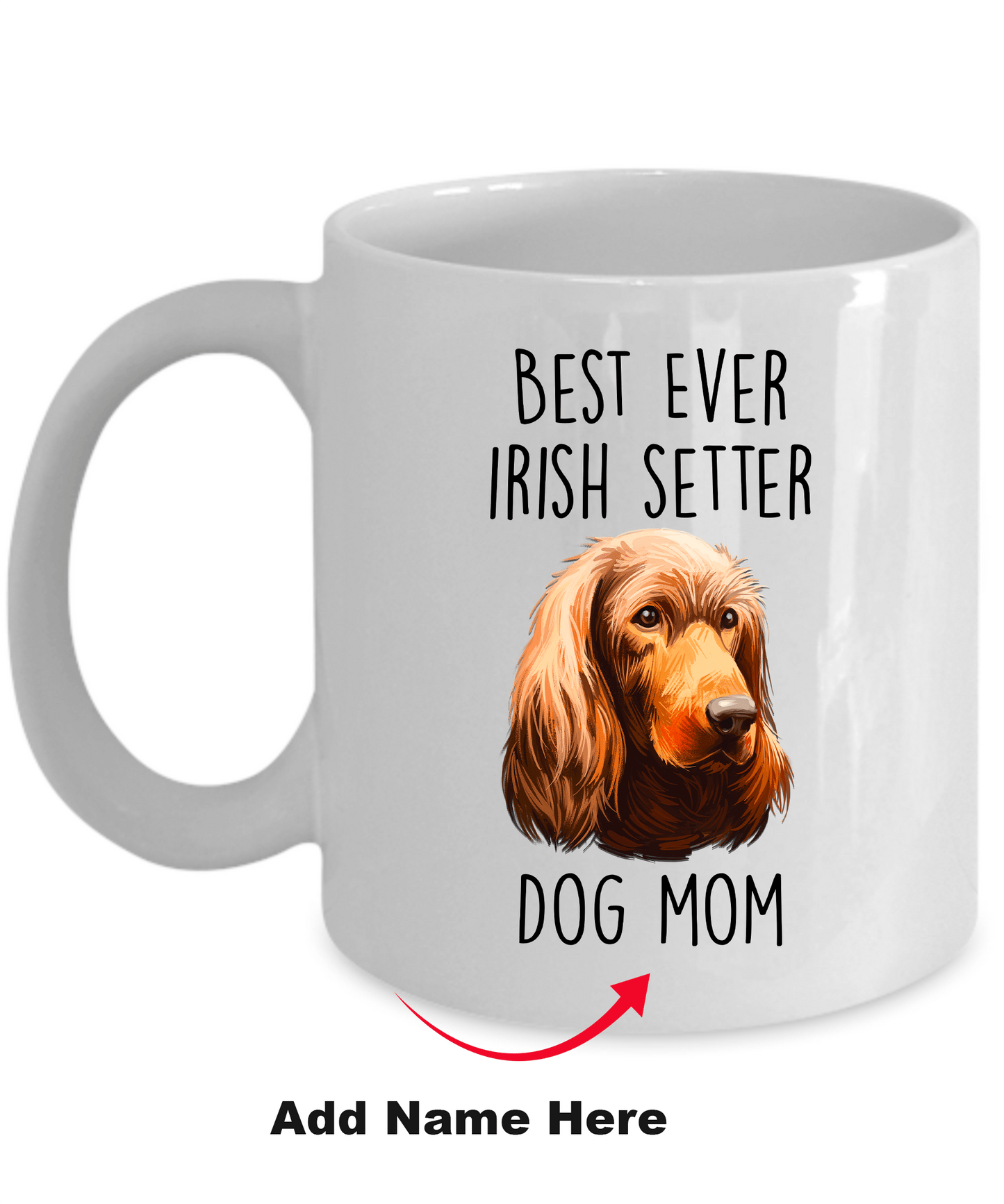 Best Ever Irish Setter Dog Mom Custom Ceramic Coffee Mug