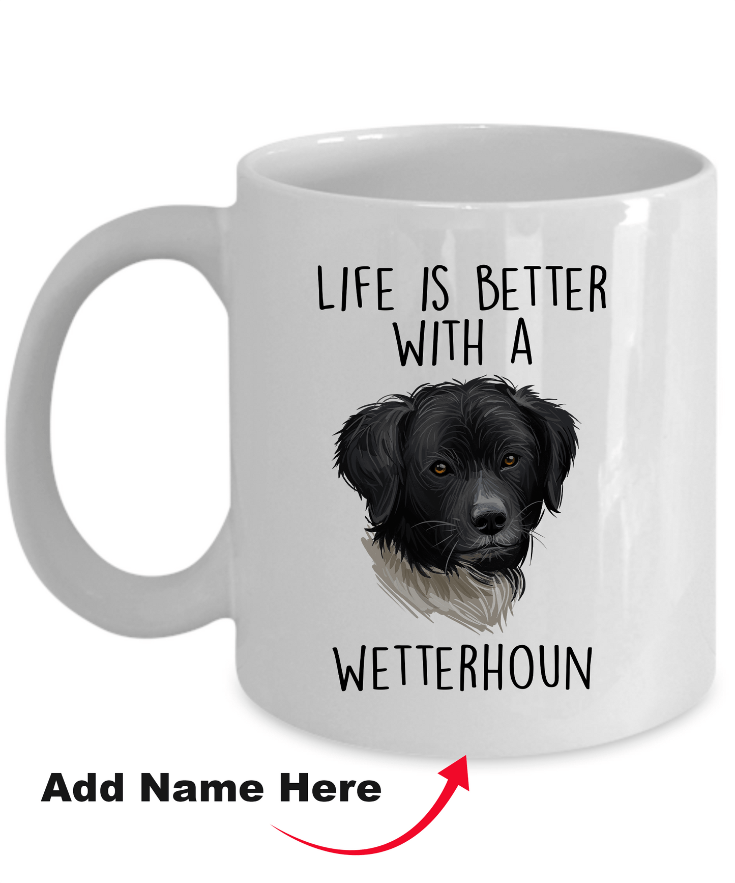 Life is Better with a Wetterhoun Dog Custom Ceramic Coffee Mug