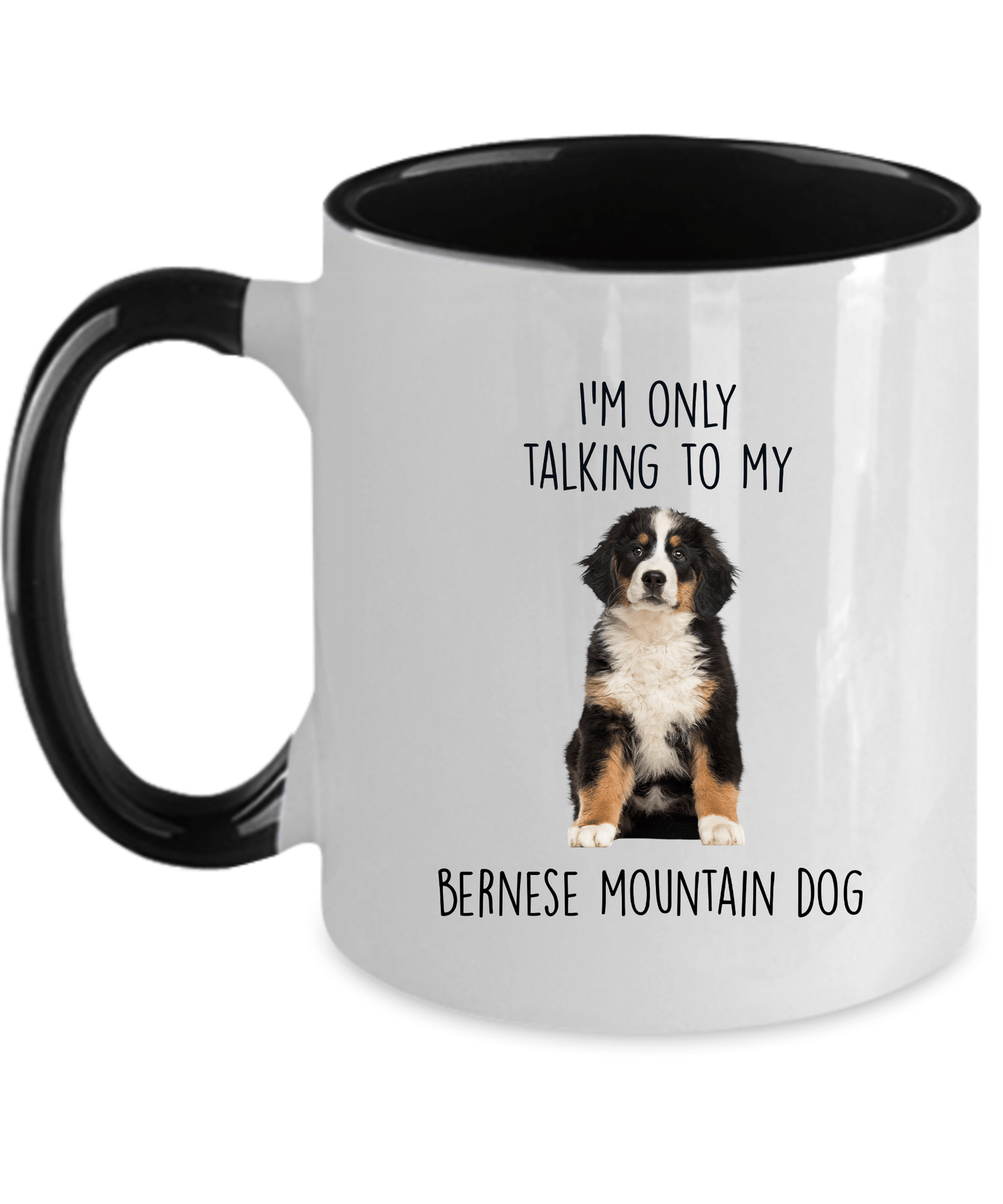 Funny Bernese Mountain Dog Custom Coffee Mug - I'm only talking to my dog