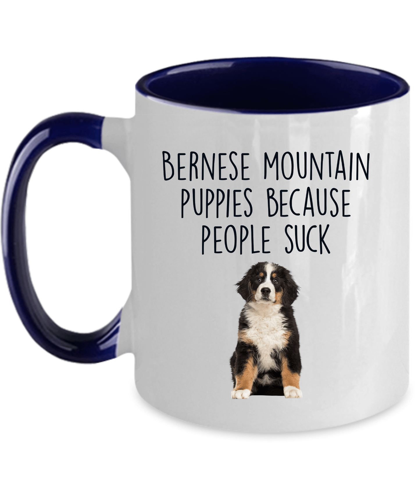 Bernese Mountain Puppies Because People Suck Funny Dog Custom Coffee Mug