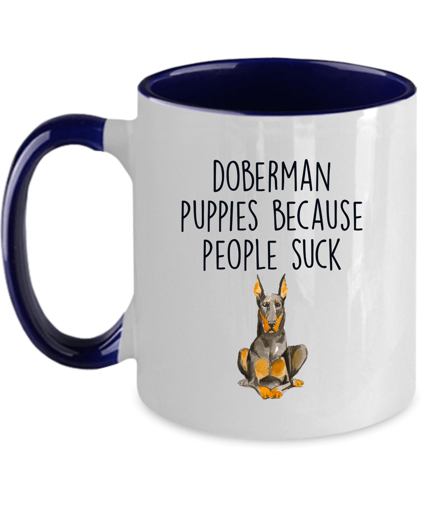 Doberman Puppies Because People Such Funny Dog Ceramic Coffee Mug