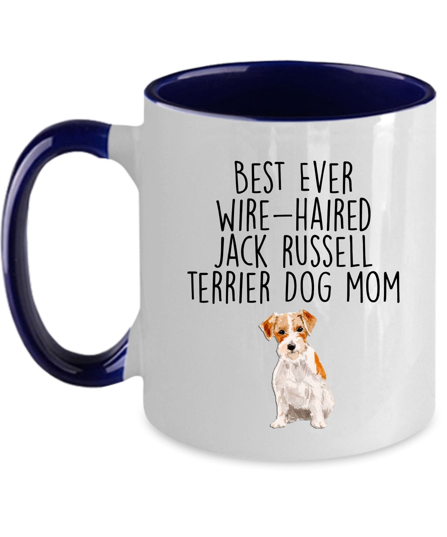 Best Ever Wire-haired Jack Russell Terrier Dog Mom Custom Ceramic Coffee Mug