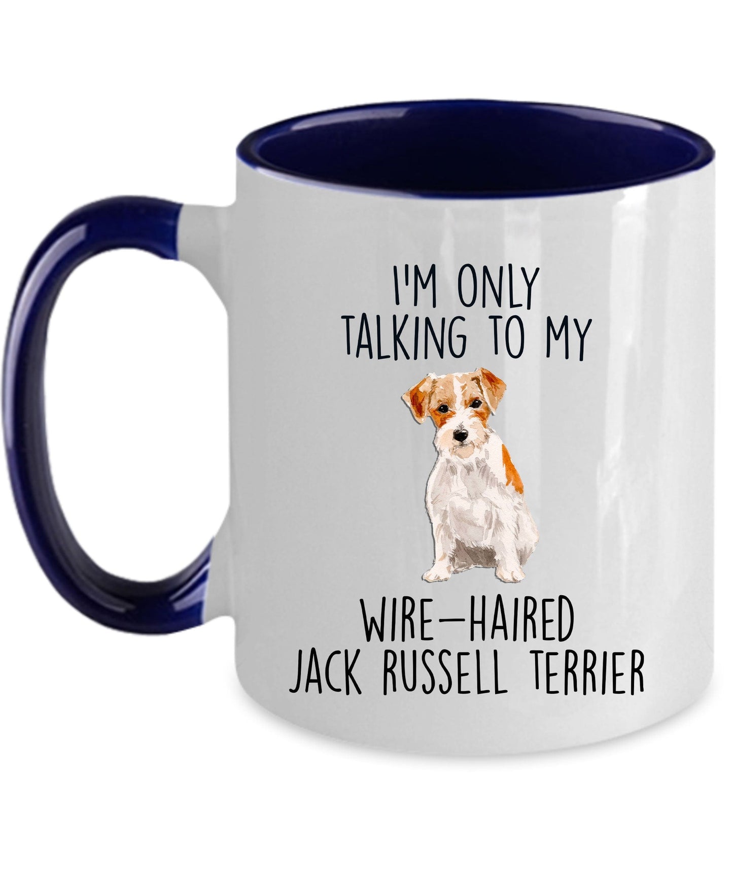 Funny Custom Dog Coffee Mug - I'm Only Talking to My Wire-haired Jack Russell Terrier