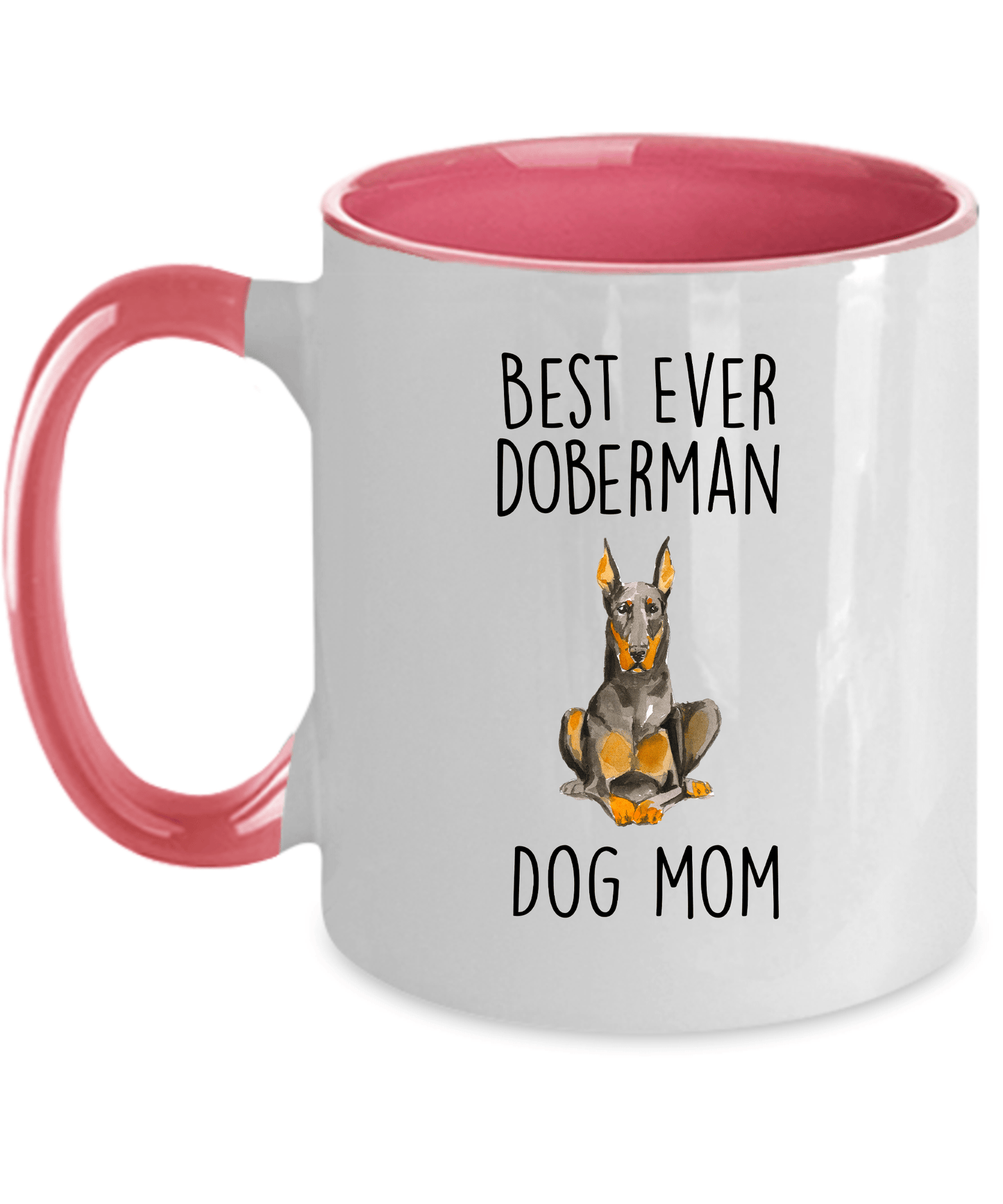 Best Ever Doberman Pinscher Dog Mom Custom Ceramic Coffee Mug