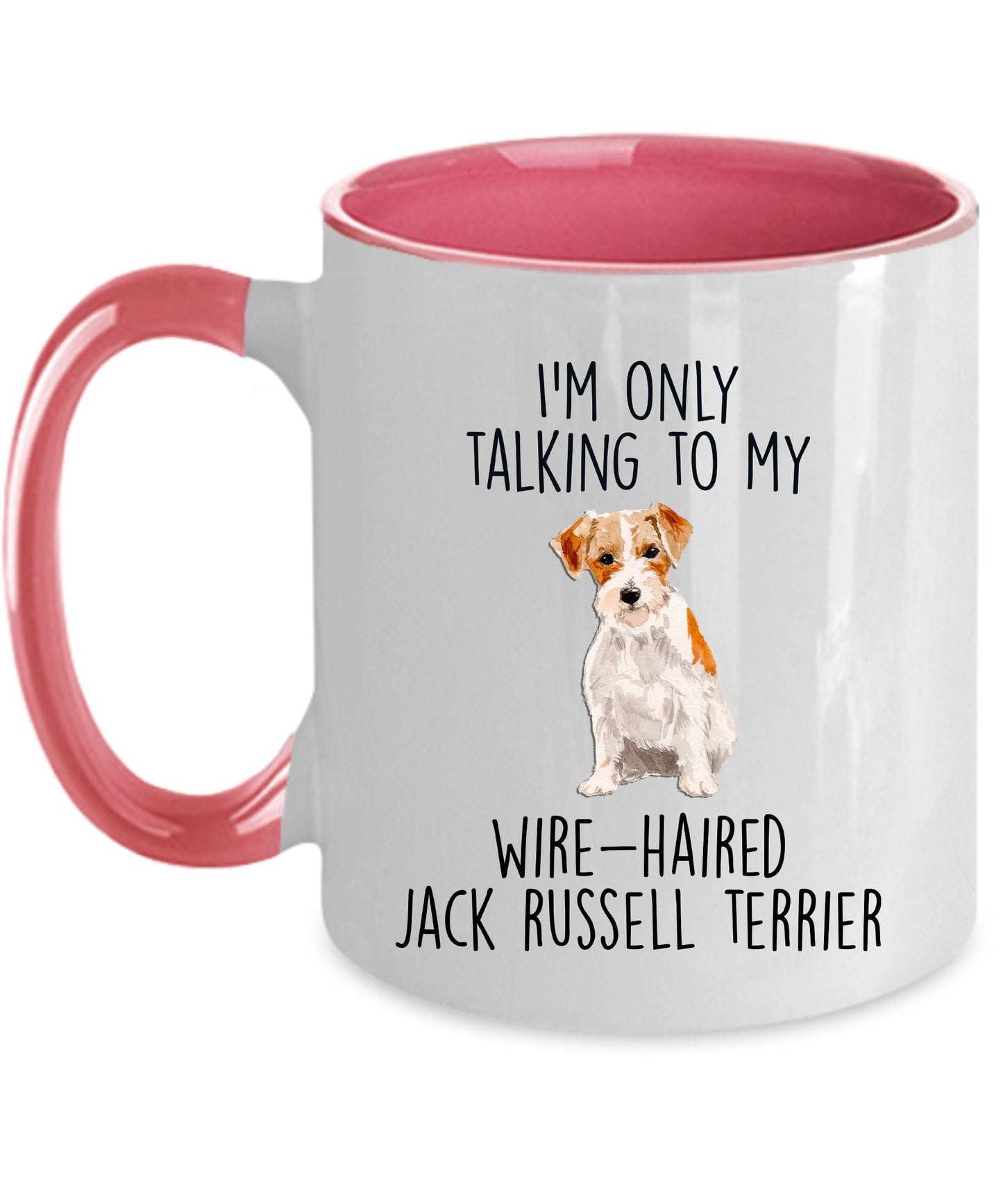 Funny Custom Dog Coffee Mug - I'm Only Talking to My Wire-haired Jack Russell Terrier