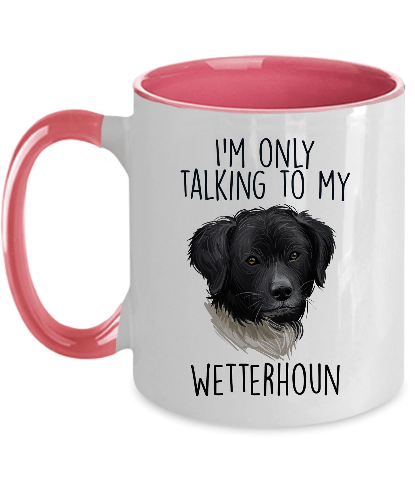 Wetterhoun Dog Custom Ceramic Coffee Mug I'm only Talking to my Wetterhoun Dog