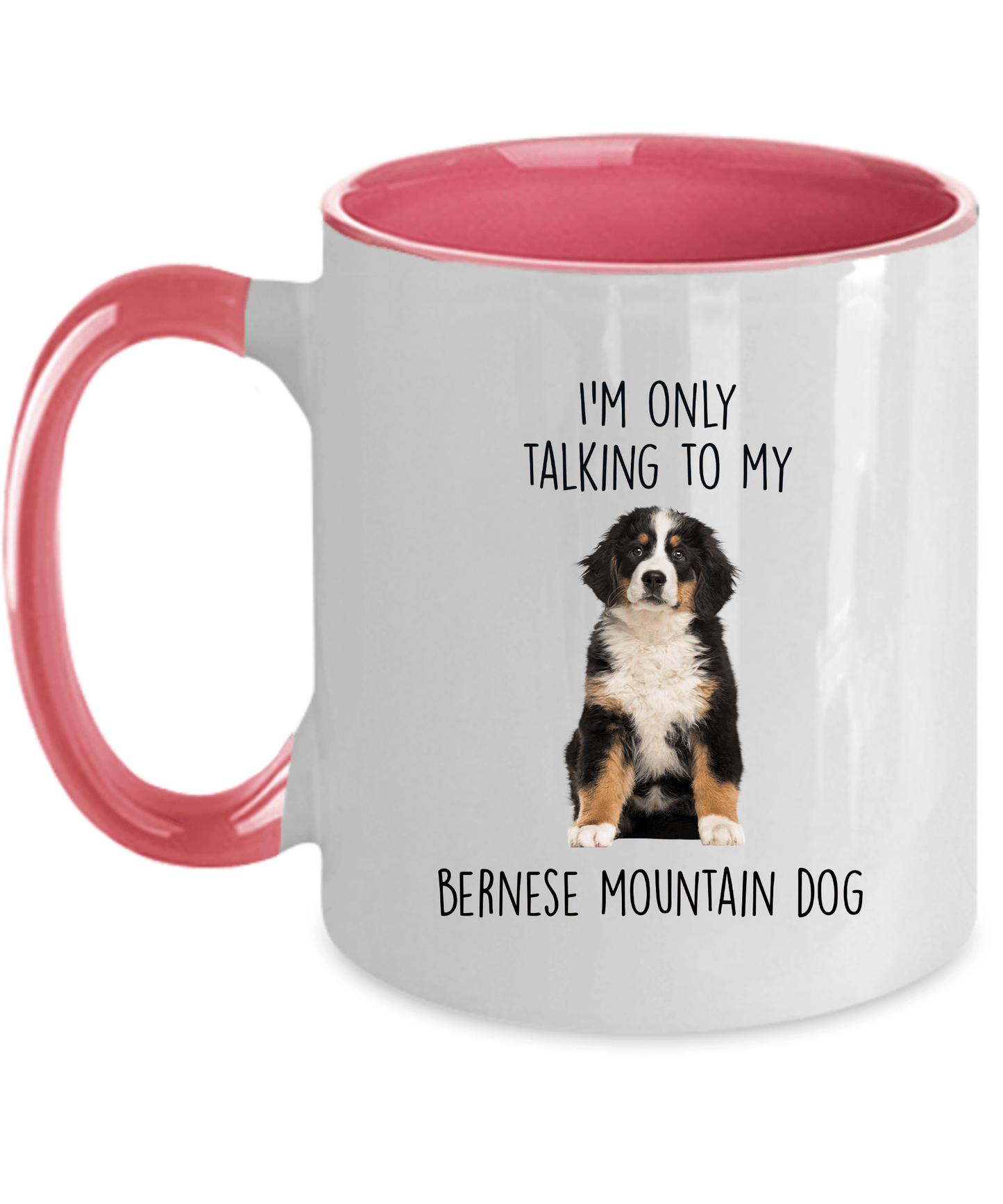 Funny Bernese Mountain Dog Custom Coffee Mug - I'm only talking to my dog