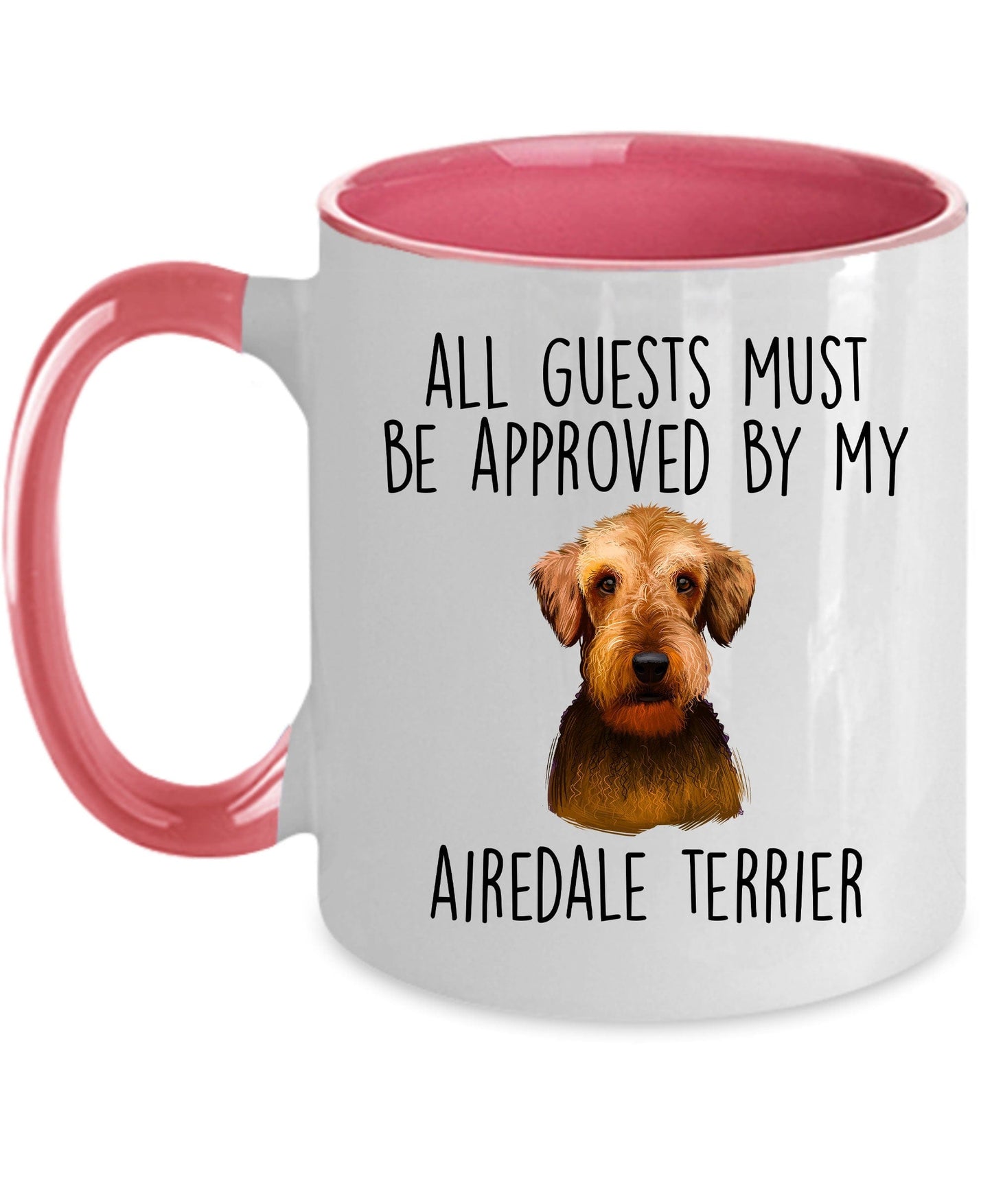 Funny Dog Ceramic Coffee Mug - All Guests Must be Approved by my Airedale Terrier