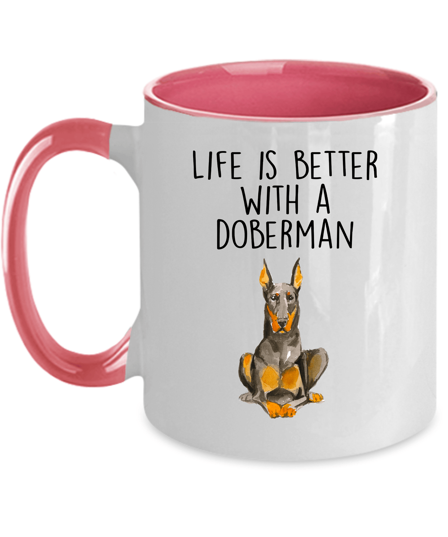 Doberman Pinscher Dog Ceramic Coffee Mug Life is Better