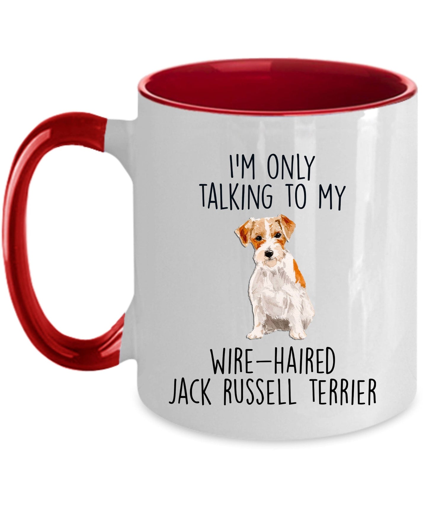 Funny Custom Dog Coffee Mug - I'm Only Talking to My Wire-haired Jack Russell Terrier