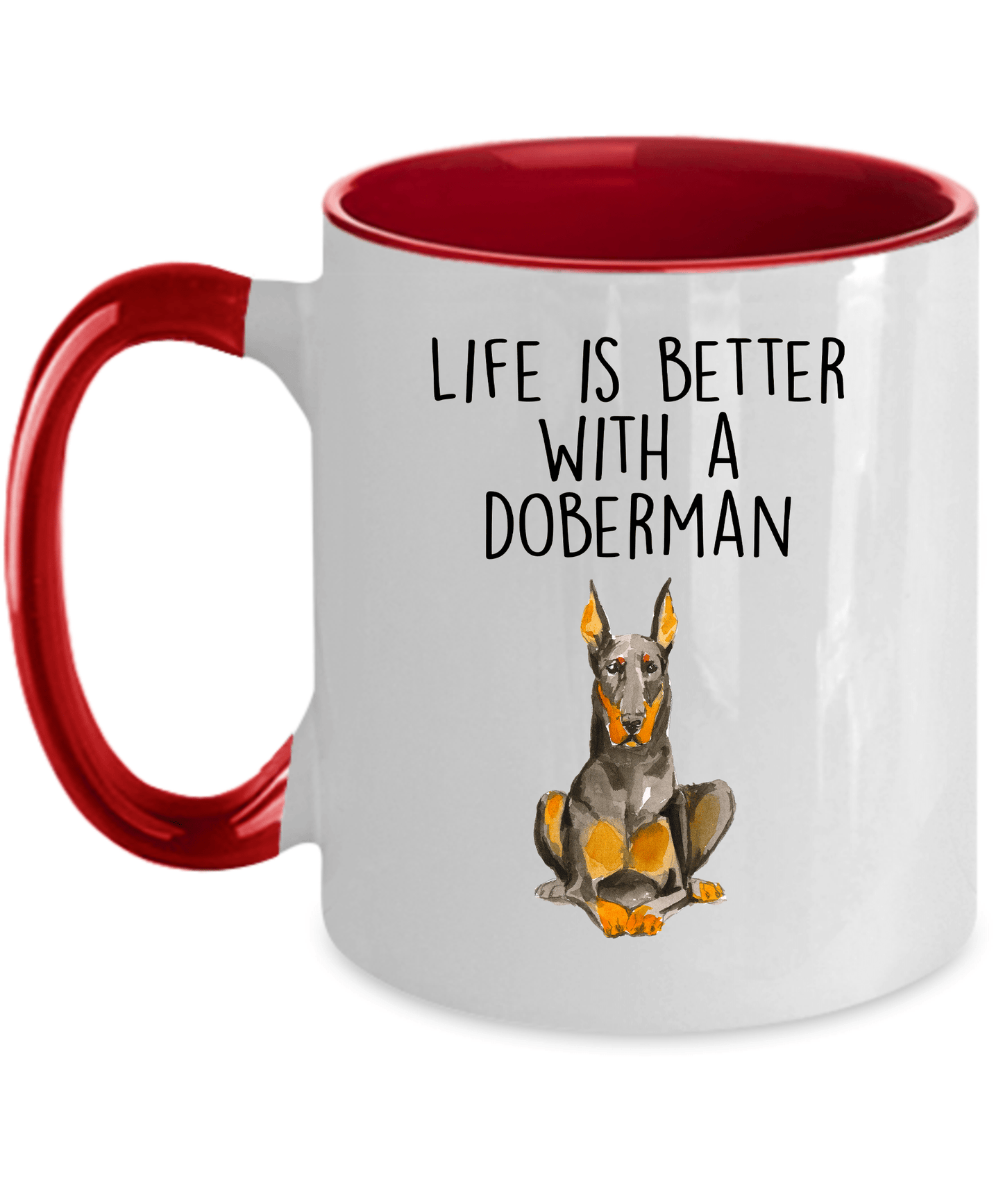 Doberman Pinscher Dog Ceramic Coffee Mug Life is Better