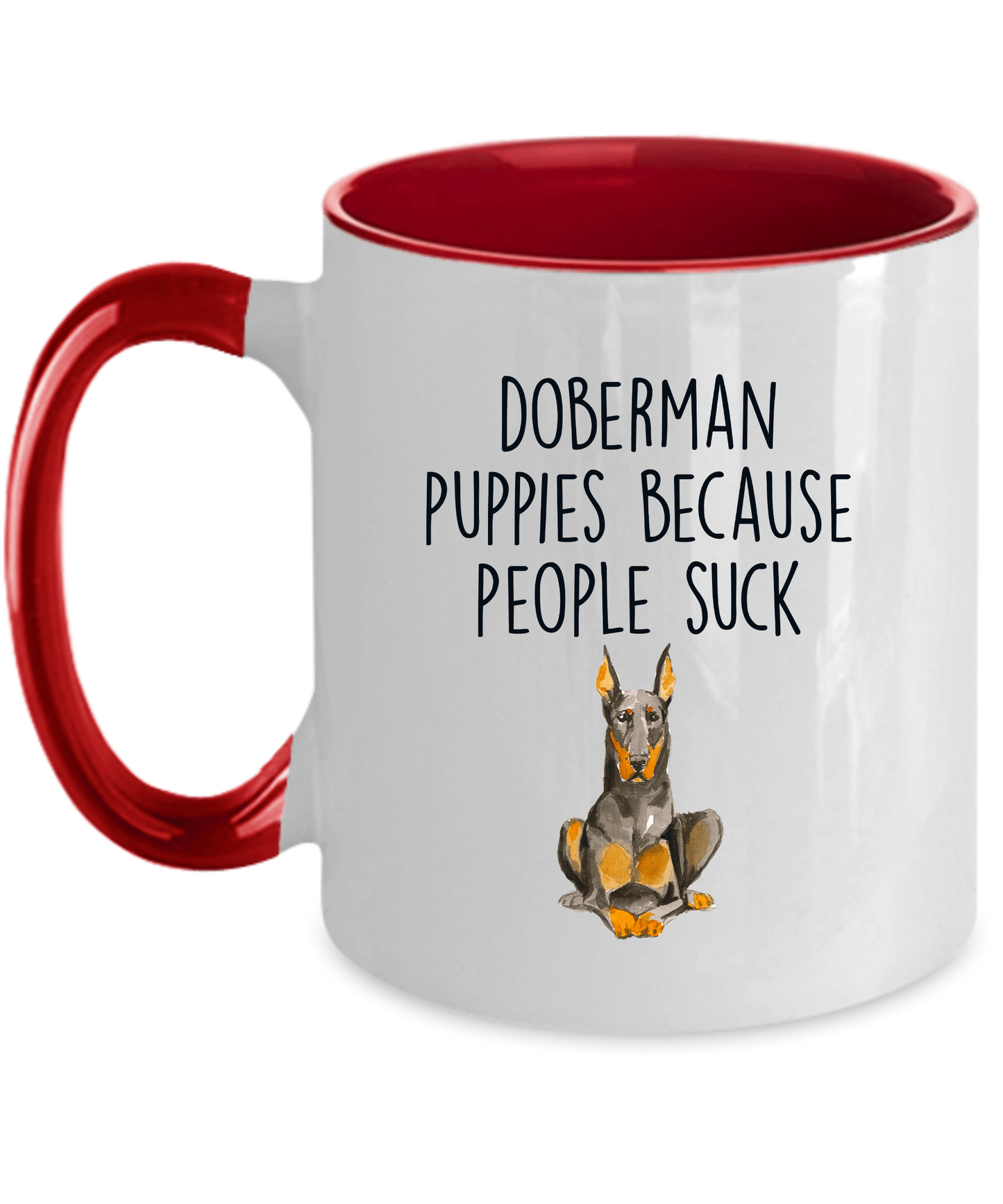 Doberman Puppies Because People Such Funny Dog Ceramic Coffee Mug