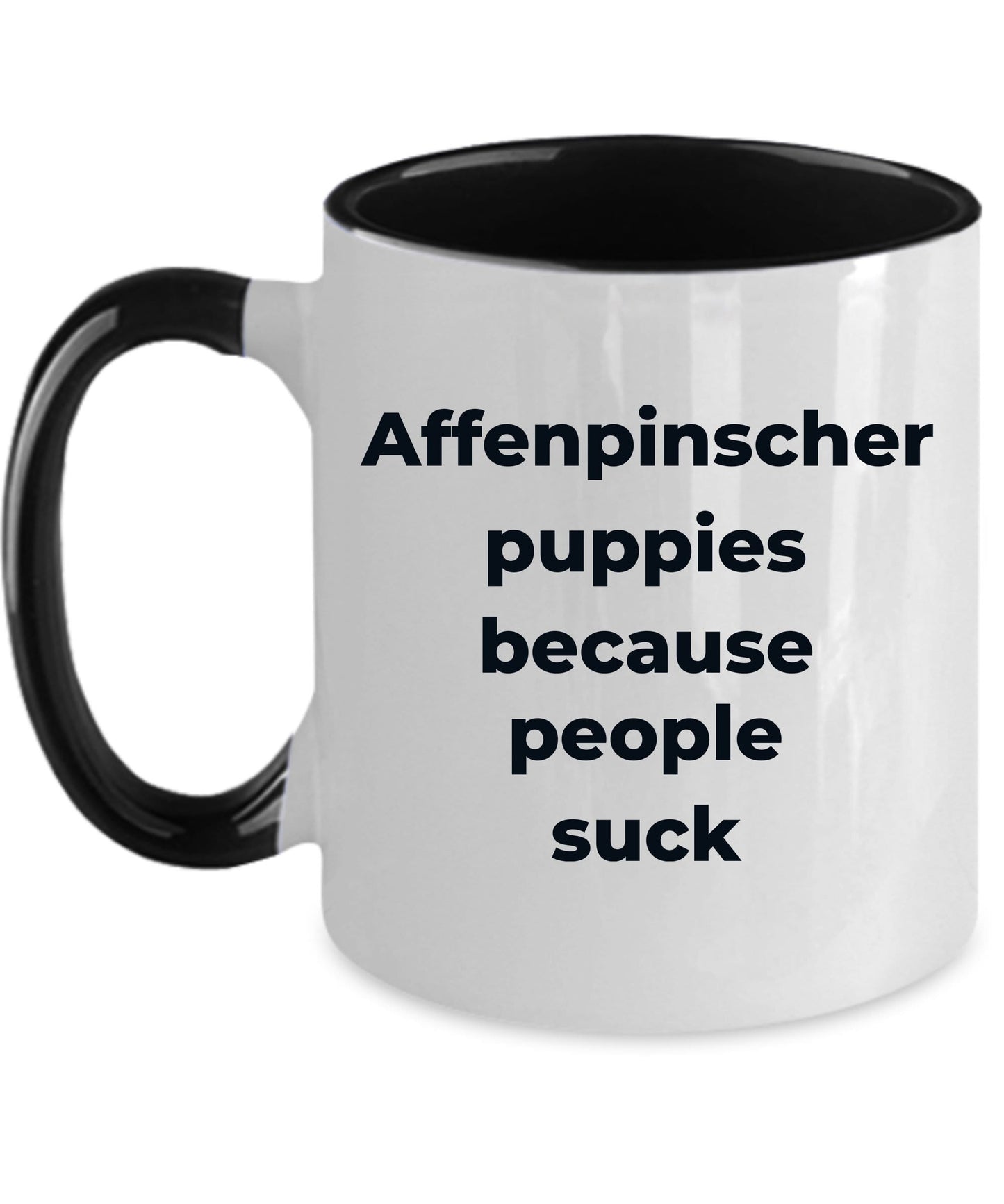 Affenpinscher dog funny coffee mug -Affenpinscher puppies because people suck