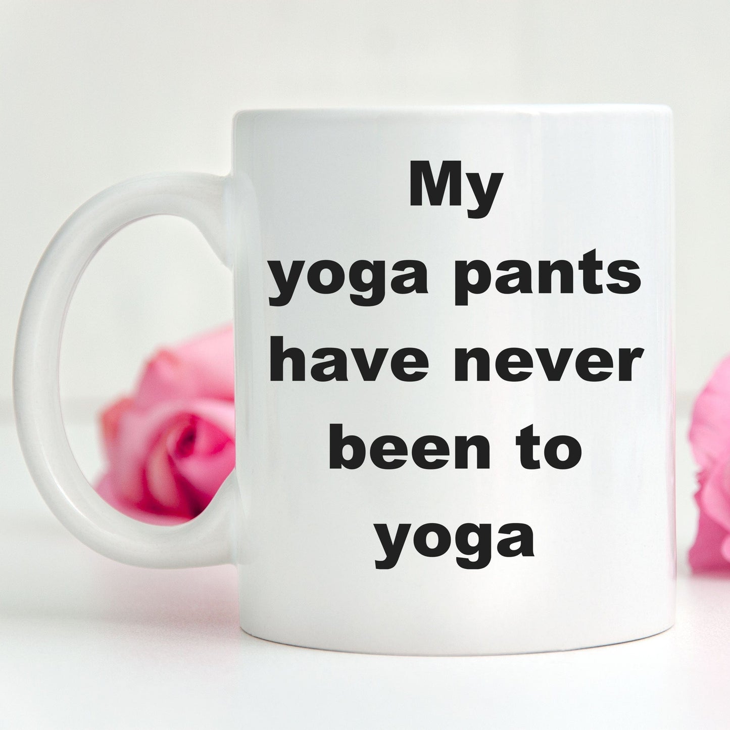 Funny Yoga Coffee Mug - My Yoga Pants have never been to Yoga