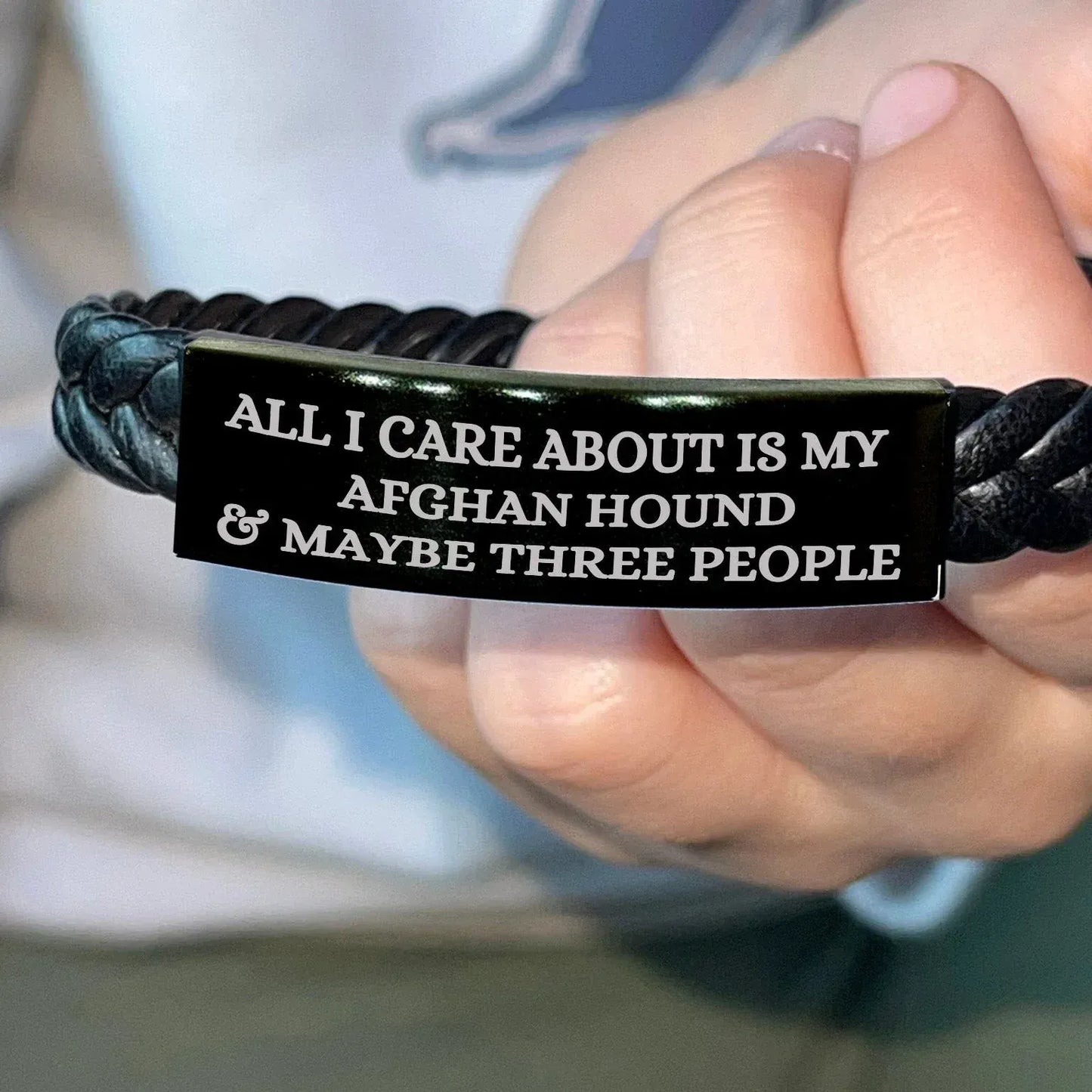 Funny Gifts for Afghan Hound Dog Lovers 'All I Care About Is My Afghan Hound And Maybe Three People' -  Engraved Stainless Steel Interlaced Leather Bracelet Birthday, Christmas Gift