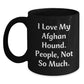 Funny Afghan Hound Dog Gifts for Family and Friends - Best Black Coffee Mug, I Love My Afghan Hound, People Not So Much - Christmas Unique Mugs