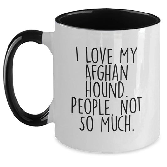 Funny Afghan Hound Dog Lover Gifts from Men to Friends, Custom Two Tone Coffee Mug for Christmas, I Love My Afghan Hound People Not Much