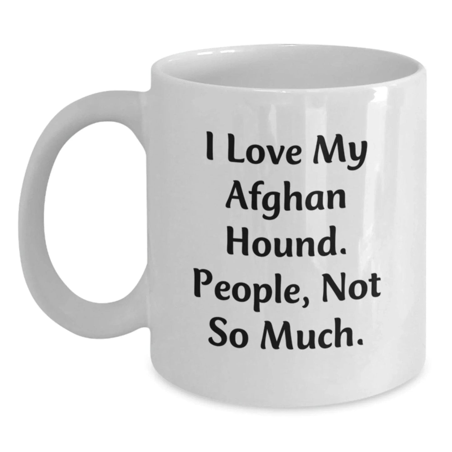 Funny Afghan Hound Dog Love Gifts from Men to Friends, Unique Christmas Memorable Presents for Afghan Hound Dog Lovers, White Coffee Mug, I Love My Afghan Hound People Not So Much