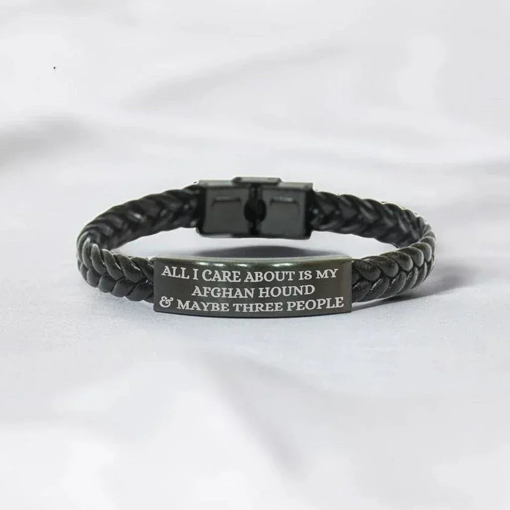 Funny Gifts for Afghan Hound Dog Lovers 'All I Care About Is My Afghan Hound And Maybe Three People' -  Engraved Stainless Steel Interlaced Leather Bracelet Birthday, Christmas Gift