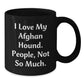 Funny Afghan Hound Dog Gifts for Family and Friends - Best Black Coffee Mug, I Love My Afghan Hound, People Not So Much - Christmas Unique Mugs