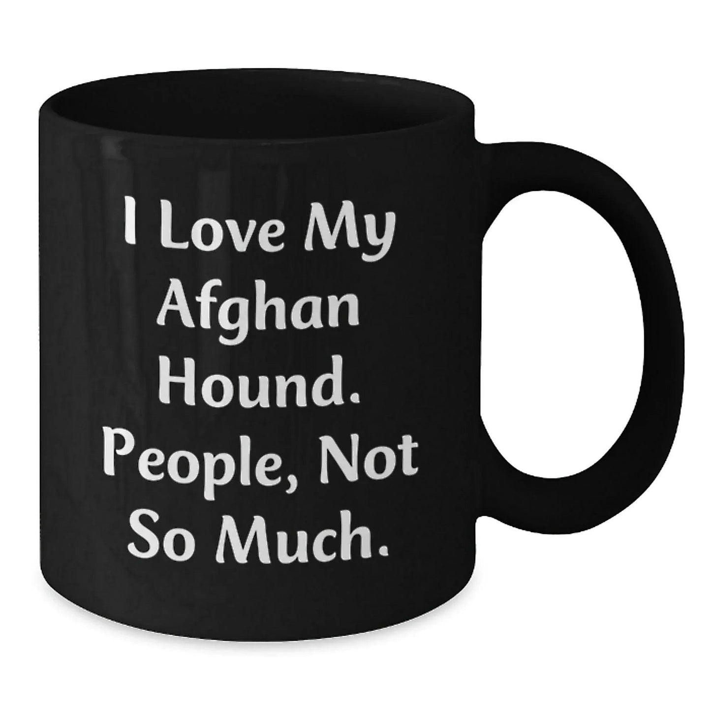 Funny Afghan Hound Dog Gifts for Family and Friends - Best Black Coffee Mug, I Love My Afghan Hound, People Not So Much - Christmas Unique Mugs