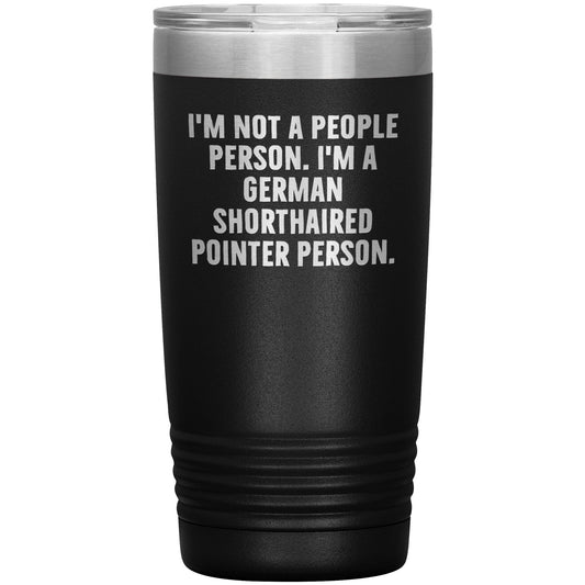 I'm A German Shorthaired Pointer Person Funny Christmas Unique Gifts for Dog Lovers German Shorthaired Pointer Dog Enthusiasts Unique 20oz or 30oz Vacuum Insulated Tumblers with Lid