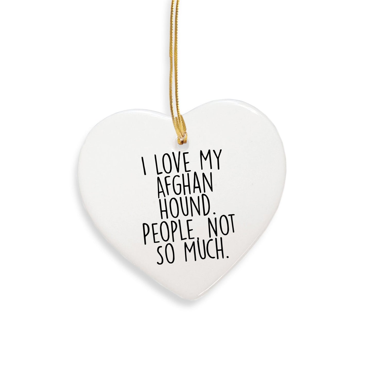 Funny Afghan Hound Dog Christmas Unique Gifts from Family, Gifts for Afghan Hound Dog Lover, Heart Ornament, 'I Love My Afghan Hound. People, Not So Much.' Quote