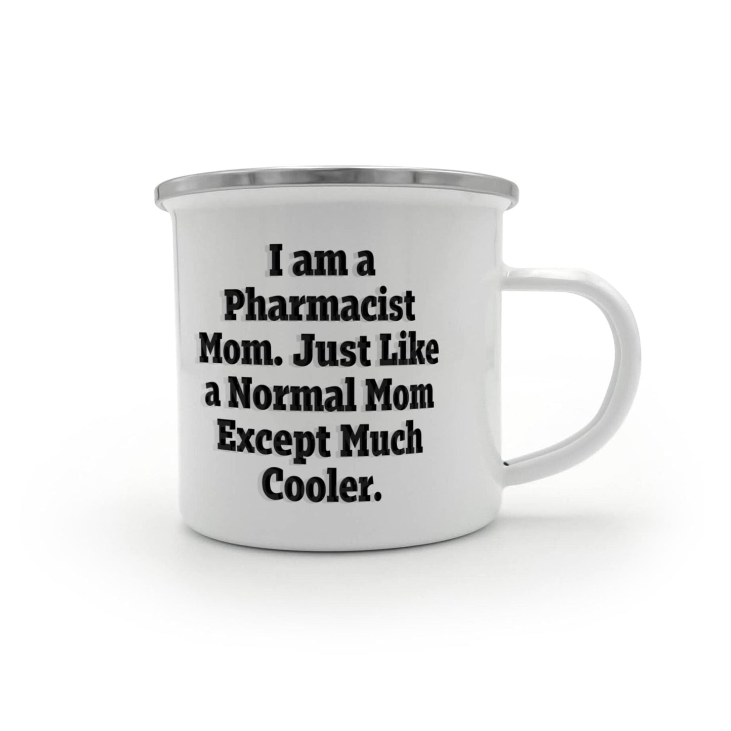 Pharmacist Mom Camping Mug – I Am a Pharmacist Mom… Much Cooler
