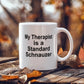 Standard Schnauzer Dog Owner Lover Funny Gift Therapist White Ceramic Coffee Mug