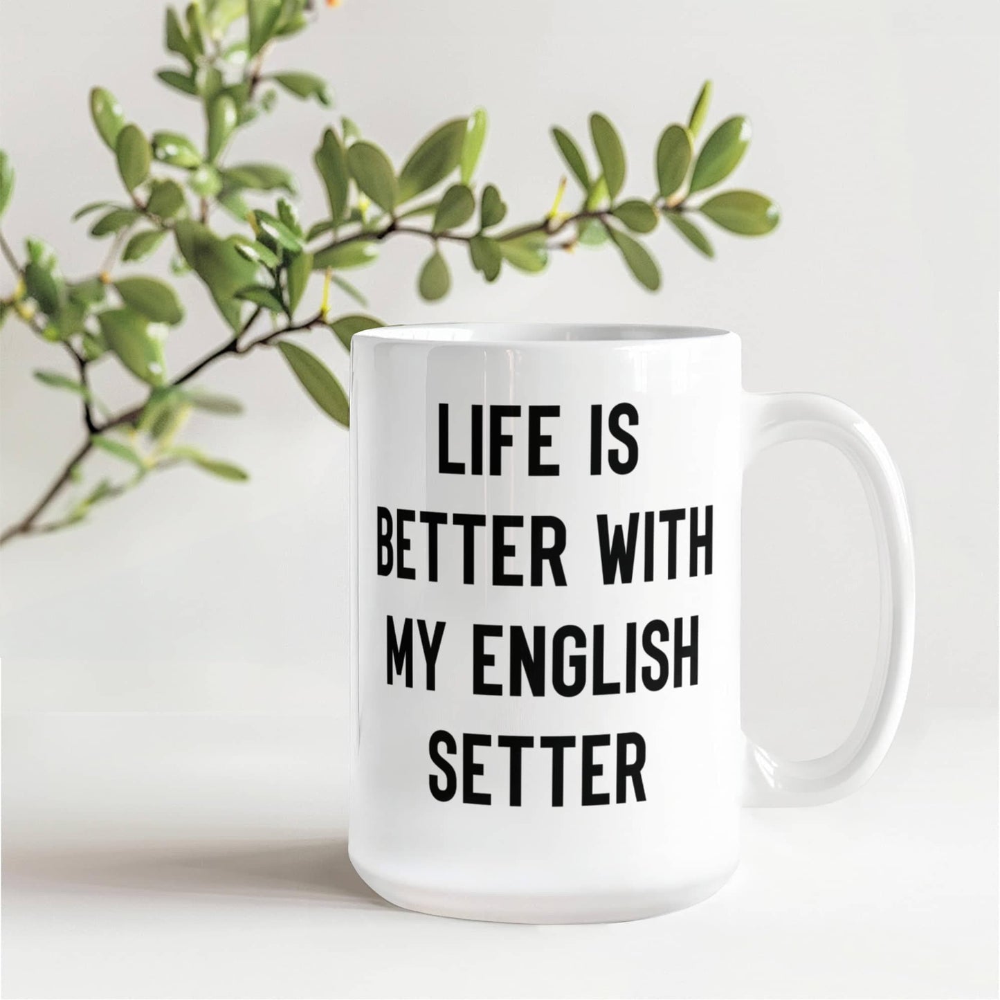 English Setter Dog Coffee Mug – Life Is Better With My English Setter
