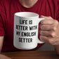 English Setter Dog Coffee Mug – Life Is Better With My English Setter