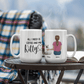 Personalized Cat Mom Ceramic Mug  - All I Need is my Kitty and Coffee