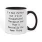 Occupational Therapist Funny Two Tone Coffee Mug – “I'm Not Perfect But I'm an Occupational Therapist” – OT Appreciation Gift Mug