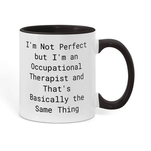 Occupational Therapist Funny Two Tone Coffee Mug – “I'm Not Perfect But I'm an Occupational Therapist” – OT Appreciation Gift Mug